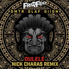 DMTR, OLAF, DIION - Oulelé (Nick Charas Remix)