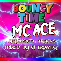 BOUNCY TIME - MC ACE Requested tracks mixed bj DJ BROWNY ( TRACKLIST IN INFO )