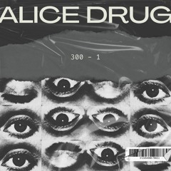 Alice Drug 300 - Chaebol D.Luong