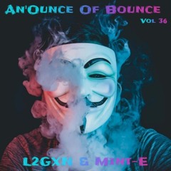 An'Ounce Of Bounce Vol 36 (Ft Mint-E)