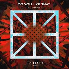 Zafer Atabey - Do You Like That [EXTIMA]