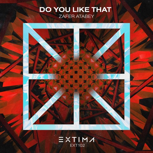 Zafer Atabey - Do You Like That [EXTIMA]