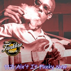 The FunkBro Show RadioactiveFM 117: Ain't It Funky Now