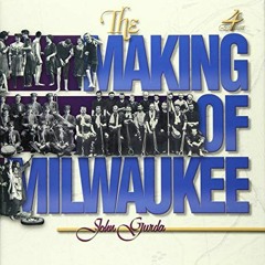 download EPUB 📒 The Making of Milwaukee by  John Gurda [EPUB KINDLE PDF EBOOK]