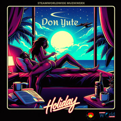 Don Yute - Holiday (prod. by @SteamWorldWide)