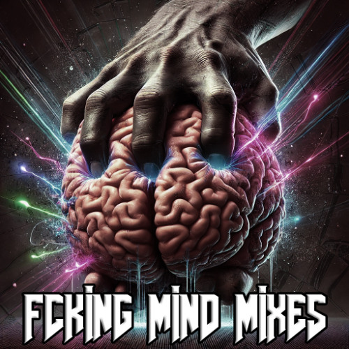FCKING MIND Mixes #1