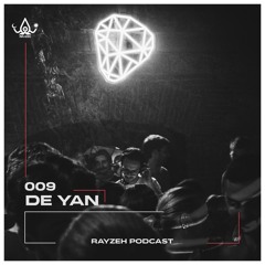 Rayzeh Podcast | 009 - De Yan