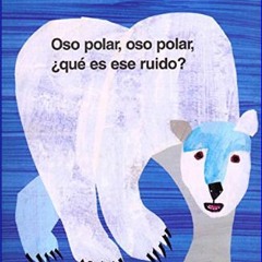 Read eBook [PDF] ❤ Oso polar, oso polar, ¿qué es ese ruido? (Brown Bear and Friends) (Spanish Edit