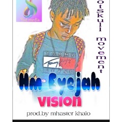 HM Eyejah - Vission   ( Prod. By  Khalo  ™  )