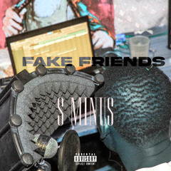 S MINUS - FAKE FRIENDS [tldOtScHQ7I]