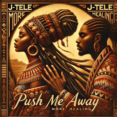 Push Me Away (More Healing)