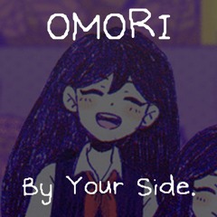[OMORI] By Your Side. (Birthday Cover)