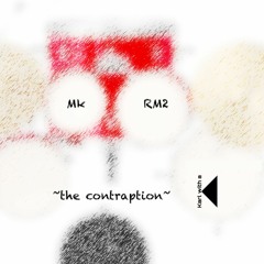 Mk RM2 ~the contraption~