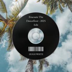 Evacuate The Dance Floor - 2025 Edit