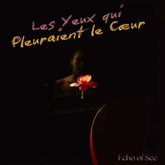 Les Yeux qui Pleuraient le Cœur -