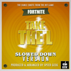 Take The L Dance (From "Fortnite Battle Royale") (Slowed Down Version)