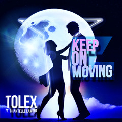 KEEP ON MOVING - ToleX ft. [Chantelle Lamont