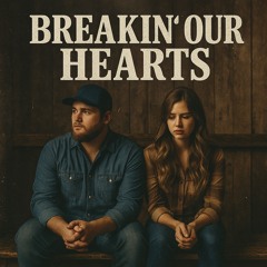 Breakin’ Our Hearts