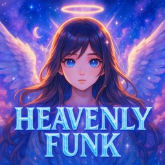 HEAVENLY FUNK (Slowed)