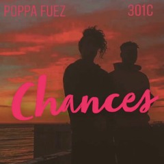 Chances - Poppa Fuez Ft. 301c