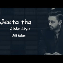 Jeeta Tha Jiske Liya  Atif Aslam Ai Cover