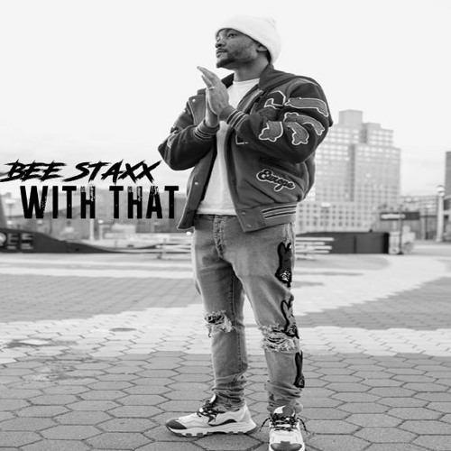 Bee Staxx - Is You With That