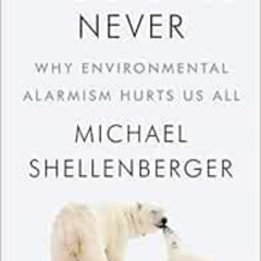 DOWNLOAD EPUB ✉️ Apocalypse Never: Why Environmental Alarmism Hurts Us All by Michael