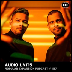 MODULAR EXPANSION PODCAST #157 | AUDIO UNITS