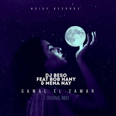 Dj Beso Feat Bob Hany & Mena Nay - Gamal El 2amar ( Original Mix )