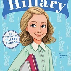 Get [KINDLE PDF EBOOK EPUB] A Girl Named Hillary: The True Story of Hillary Clinton (