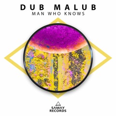 Dub Malub - Man Who Knows (SAMAY RECORDS)