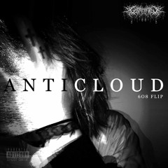 ANTICLOUD (PROD. ISTASHA) - 608 FLIP