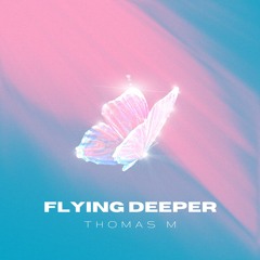 Flying Deeper
