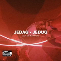 Jedag - Jedug - Tjok Adi Kerthyasa