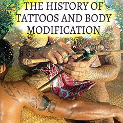 [PDF] ❤️ Read The History of Tattoos and Body Modification (Body Arts: The History of Tattooing