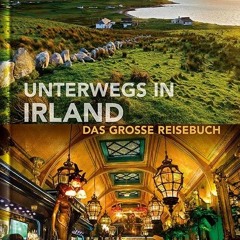 Unterwegs in Irland: Das große Reisebuch (KUNTH Unterwegs in ... / Das grosse Reisebuch) Ebook