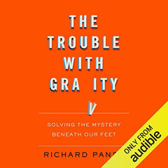 free KINDLE 📖 The Trouble with Gravity: Solving the Mystery Beneath Our Feet by  Ric