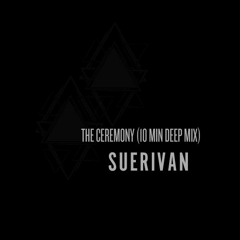 The Ceremony (10 Minute Deep Mix)