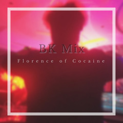 BK Mix - Florence of Cocaine