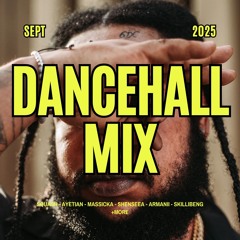 2025 SEPT DANCEHALL MIX SQUASH ARMANII VALIANT CHRONIC LAW AYETIAN SKILLIBENG SHENSEEA + MORE