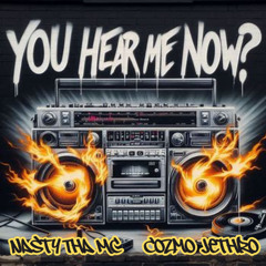 You Hear Me Now? (feat. Nasty Tha Mc)