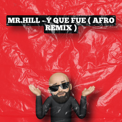 Mr.Hill - Y Que Fue ( Afro remix).wav
