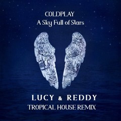 Coldplay - A Sky Full Of Stars (LUCY & REDDY Remix)