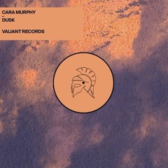 Cara Murphy - Dusk [VALIANT]