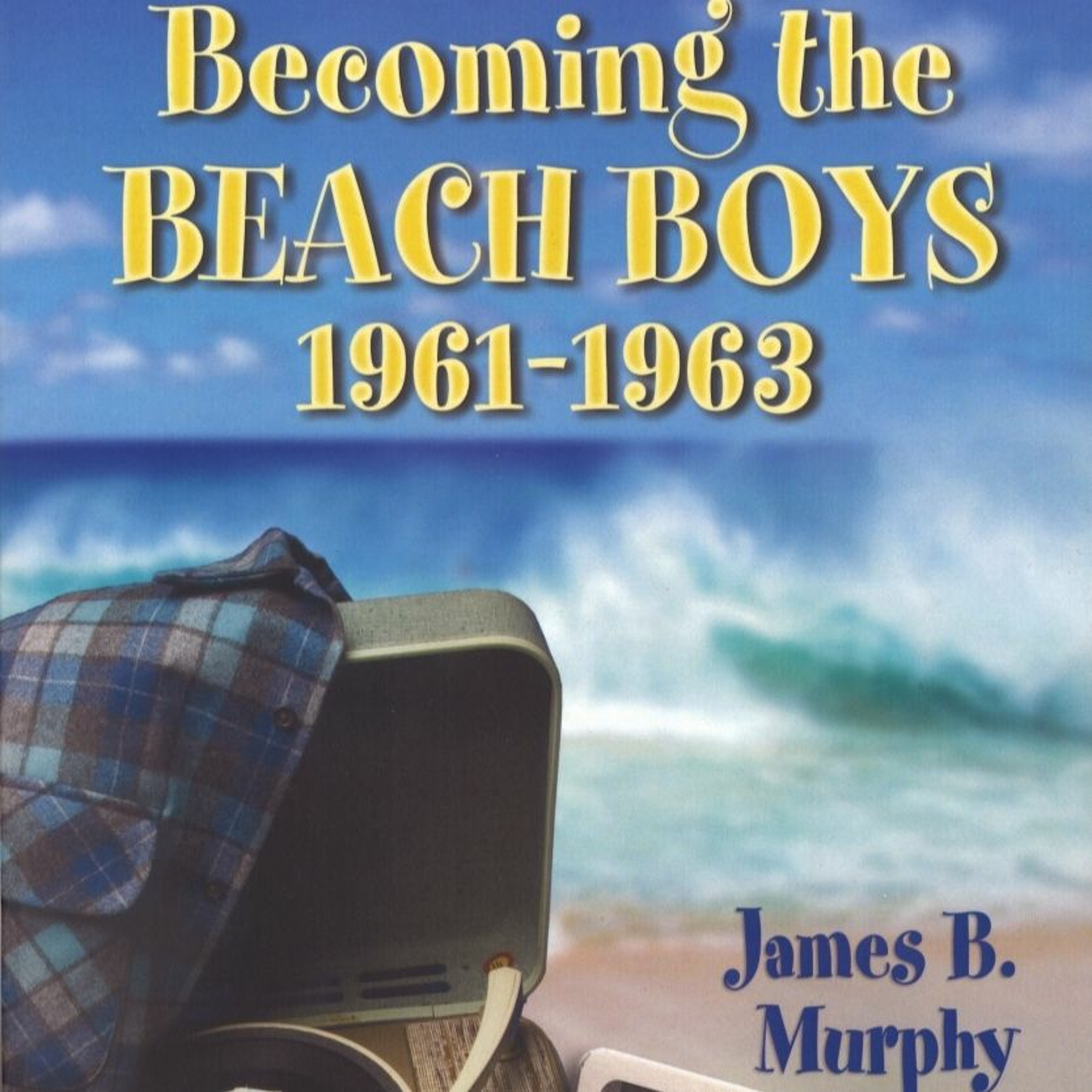 Surf\'s Up: A Beach Boys Podcast Safari