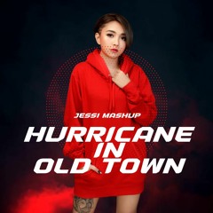 Hurricane in OldTown - Jessi Mashup