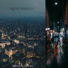 Nightful Woahs pt. I