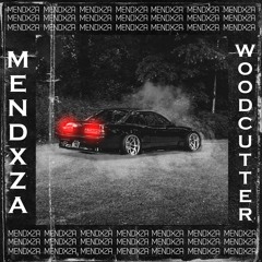 MENDXZA - WOODCUTTER