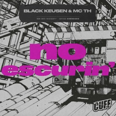 CUFF253: Black Keusen & Mc TH - No Escurin' (Original Mix) [CUFF]