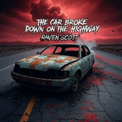 THE CAR BROKE DOWN ON THE HIGHWAY